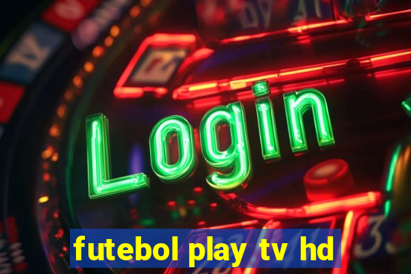 futebol play tv hd